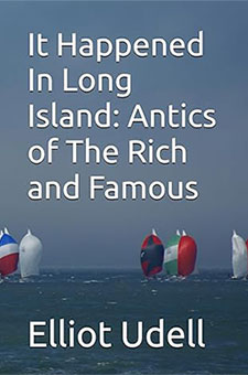 It Happened In Long Island: Antics of The Rich and Famoust